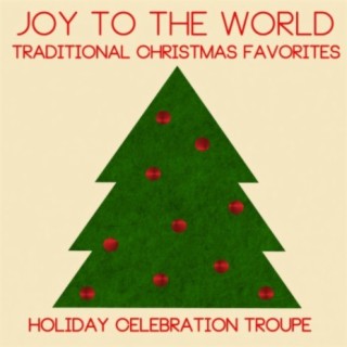 Joy to the World: Traditional Christmas Favorites
