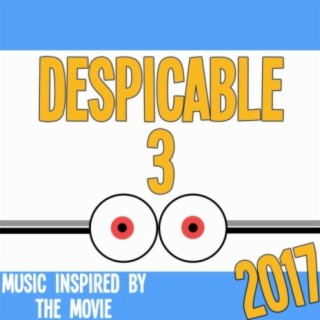 Despicable 3 2017 (Music Inspired By The Movie)