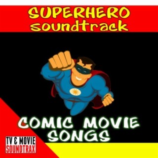 Superhero Soundtrack: Comic Movie Songs