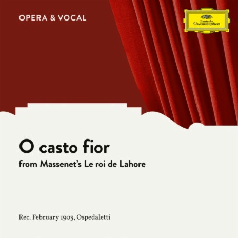 Massenet: Le roi de Lahore: O casto fior (Sung in Italian) ft. Unknown | Boomplay Music