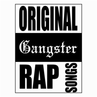 Original Gangster Rap Songs