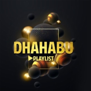 Dhahabu Playlist!!