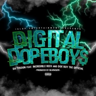 Digital Dopeboy$ (feat. Incredible Reeq & Doe Boy The Official)
