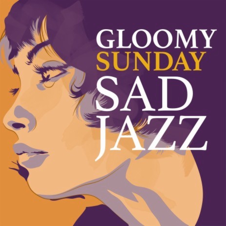 Gloomy Sunday | Boomplay Music