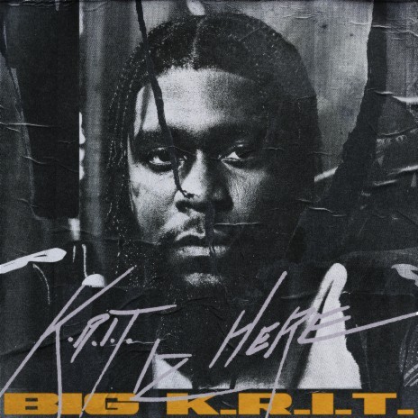 K.R.I.T. HERE | Boomplay Music