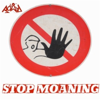Stop Moaning