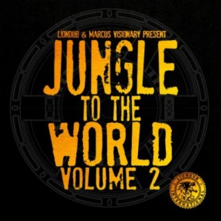 Liondub & Marcus Visionary Present: Jungle to the World, Vol. 2