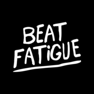 Beat Fatigue