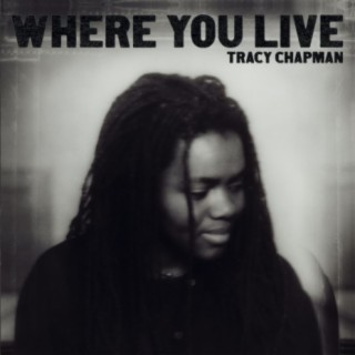 where you live. Tracy Chapman