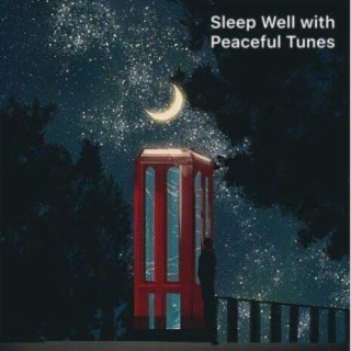Sleep Well with Peaceful Tunes