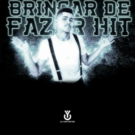 Brincar de Fazer Hit | Boomplay Music