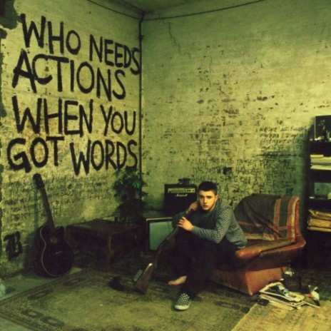 Who Needs Actions When You Got Words | Boomplay Music