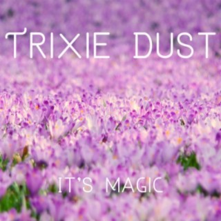 Trixie Dust