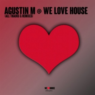 Agustin Martin @ We Love House - All Tracks