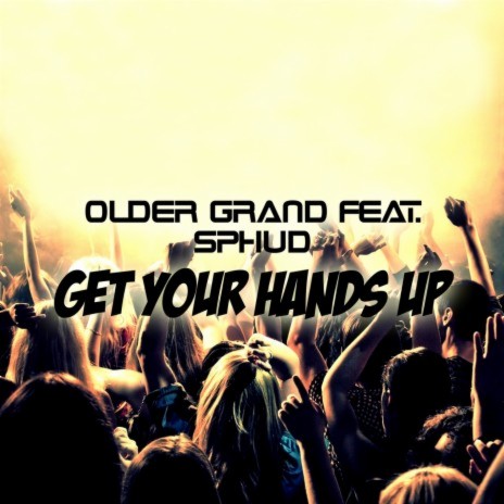 Get Your Hands up (Original Mix) ft. Sphud | Boomplay Music