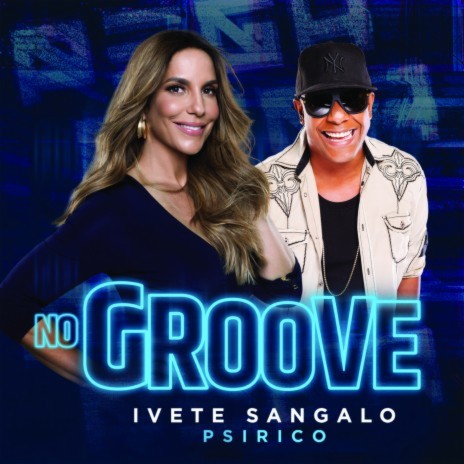 No Groove (Pega, Pega, Pega) ft. Psirico | Boomplay Music