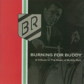Burning For Buddy - A Tribute To The Music Of Buddy Rich