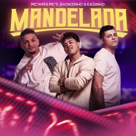 Mandelada ft. MC's Jhowzinho & Kadinho | Boomplay Music