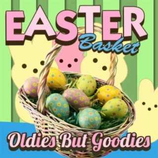 Easter Basket Oldies But Goodies