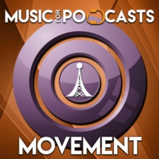 Music for Podcasts: Movement