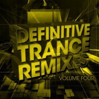 Definitive Trance Remixes - Volume Four