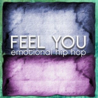Feel You: Emotional Hip Hop