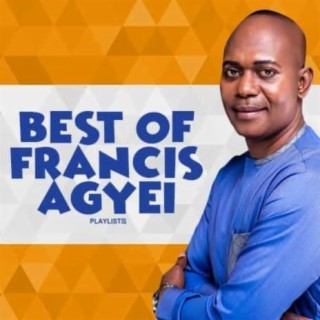 Best Of Francis Agyei