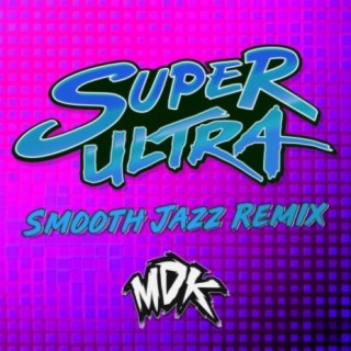 Super Ultra (Smooth Jazz Remix)