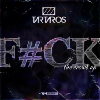 F#ck The Crowd Up