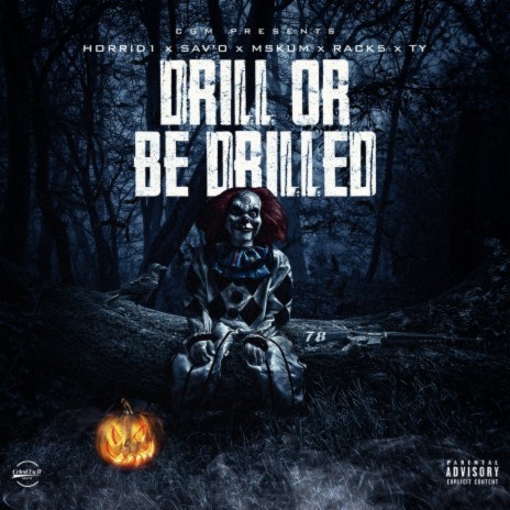 Drill Or Be Drilled ft. Horrid1, Rack5, MSkum & (CGM) TY | Boomplay Music