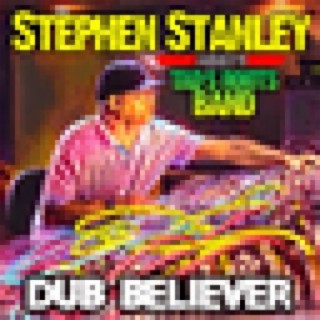 Stephen Stanley Meets Tad's Roots Band: Dub Believer