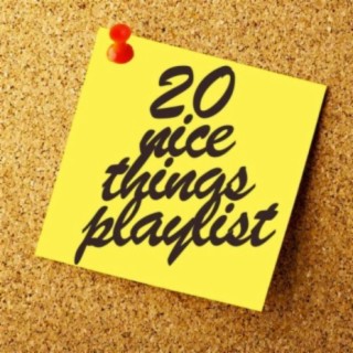 20 9ice Things Playlist