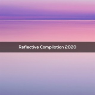REFLECTIVE COMPILATION 2020