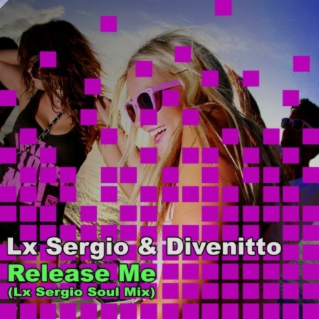 Release Me (Lx Sergio Soul Mix) ft. Divenitto | Boomplay Music