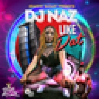 Like Dat (feat. DJ Naz) - Single