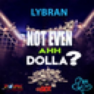 Not Even Ahh Dolla - Single