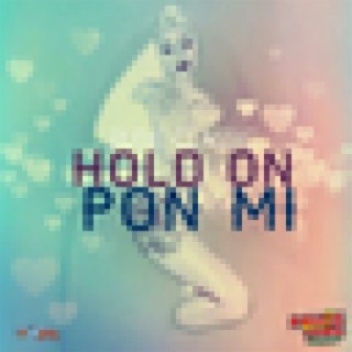 Hold On Pon Mi - Single