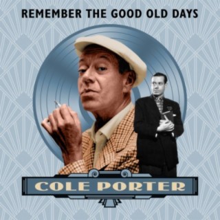 Cole Porter (Remember the Good Old Days)