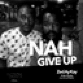 Nah Give Up (feat. Ras Kuuku) - Single