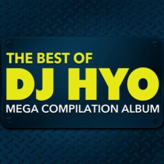 The Best of DJ Hyo: Mega Compilation Album