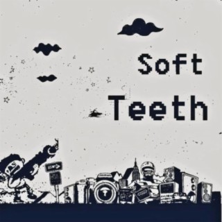 Soft Teeth