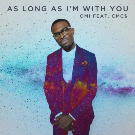 As Long As I'm With You ft. CMC$