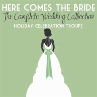 Here Comes the Bride: The Complete Wedding Collection