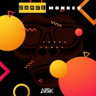 Download ARTIIK album songs: DANCE MONKEY | Boomplay Music