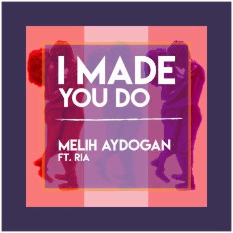 I Made You Do ft. Ria Civan | Boomplay Music