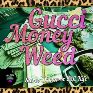 Gucci, Money, Weed