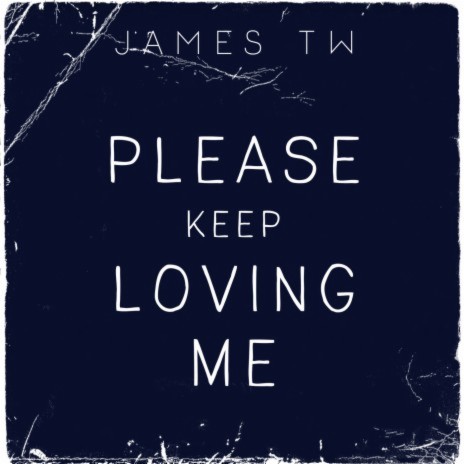 Please Keep Loving Me | Boomplay Music