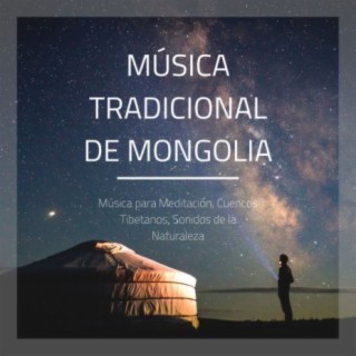 Música Tradicional de Mongolia: Música para Meditación, Cuencos Tibetanos, Sonidos de la Naturaleza