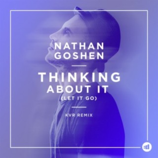Goshen nathan thinking about it let it go