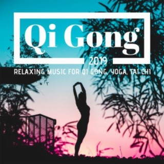 Qi Gong 2019: Relaxing Music for Qi Gong, Yoga, Tai Chi